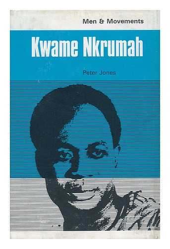 JONES, PETER WALTER HANDLEY - Kwame Nkrumah and Africa, by Peter Jones. Maps by Michael Jones