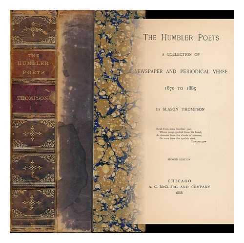 THOMPSON, SLASON (COMP. BY) - The Humbler Poets; a Collection of Newspaper and Periodical Verse, 1870-1885, by Slason Thompson