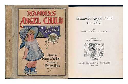 SADLER, MARIE CHRISTINE AND ROSS, M. T. (PENNY) - Mamma's Angel Child in Toyland, by Marie Christine Sadler. Illustrated by M. T. (Penny) Ross