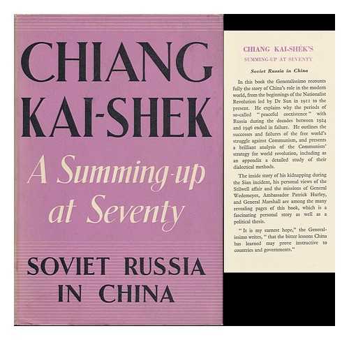 CHIANG, KAI-SHEK - Soviet Russia in China; a Summing-Up At Seventy, by Chiang Chung-Cheng (Chiang Kai-Shek)