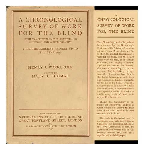 WAGG, HENRY JOHN - A Chronological Survey of Work for the Blind (With an Appendix on the Prevention of Blindness, and a Bibliography) from the Earliest Records Up to the Year 1930, by Henry J. Wagg, Assisted by Mary G. Thomas