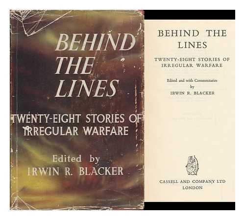 BLACKER, IRWIN R. (ED. ) - Behind the Lines; Twenty-Eight Stories of Irregular Warfare. Edited and with Commentaries, by Irwin R. Blacker