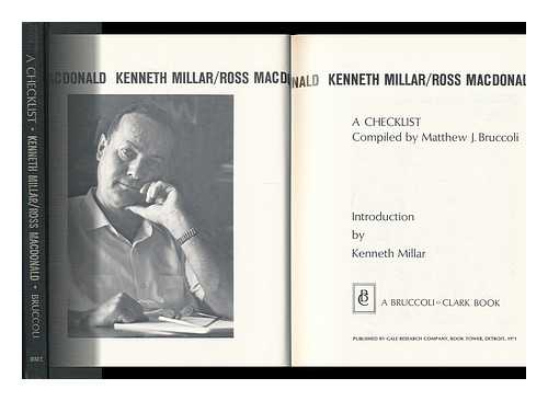 BRUCCOLI, MATTHEW JOSEPH - Kenneth Millar/ross MacDonald. a Checklist. Compiled by Matthew J. Bruccoli. Introduction by Kenneth Millar, Etc.