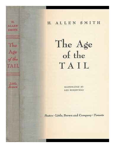 SMITH, HARRY ALLEN (1907-1976) - The Age of the Tail [By] H. Allen Smith. Illustrated by Leo Hershfield