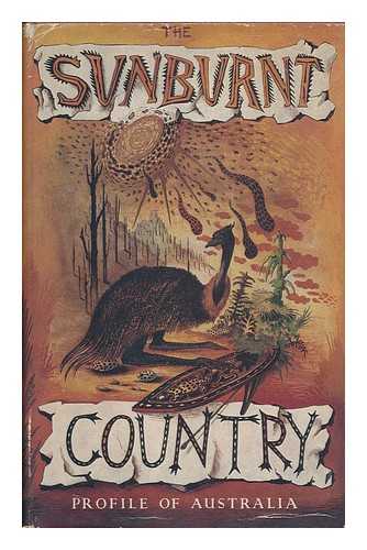 SOCIETY OF AUSTRALIAN WRITERS. IAN BEVAN. GILBERT MURRAY - The Sunburnt Country; Profile of Australia, Edited by Ian Bevan. with an Introd. by Gilbert Murray