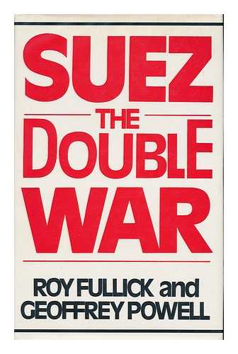 FULLICK, ROY - Suez, the Double War