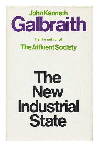 GALBRAITH, JOHN KENNETH - The New Industrial State