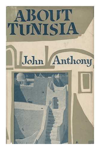 SABINI, JOHN (1921-). JOHN ANTHONY [PSEUD. ] - About Tunisia, by John Anthony [Pseud. ]