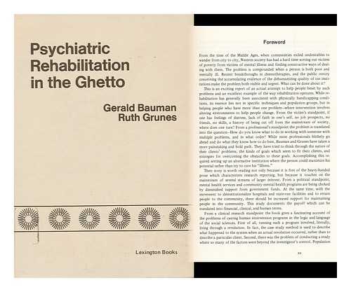 BAUMAN, GERALD. GRUNES, RUTH. UNITED STATES. SOCIAL AND REHABILITATION SERVICE - Psychiatric Rehabilitation in the Ghetto; an Educational Approach [By] Gerald Bauman [And] Ruth Grunes