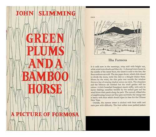 SLIMMING, JOHN (1926-) - Green Plums and a Bamboo Horse : a Picture of Formosa