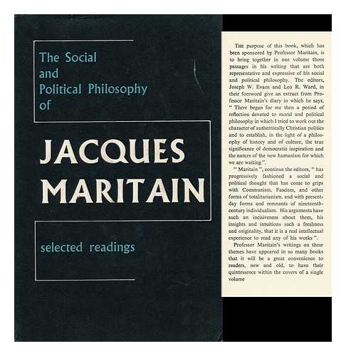 MARITAIN, JACQUES (1882-1973). EVANS, JOSEPH WILLIAM. WARD, LEO R. (LEO RICHARD) (1893-) - The Social and Political Philosophy of Jacques Maritain : Selected Readings