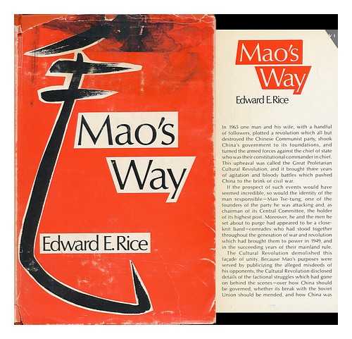 RICE, EDWARD E. (EDWARD EARL) (1909-). UNIVERSITY OF CALIFORNIA, BERKELEY. CENTER FOR CHINESE STUDIES - Mao's Way [By] Edward E. Rice