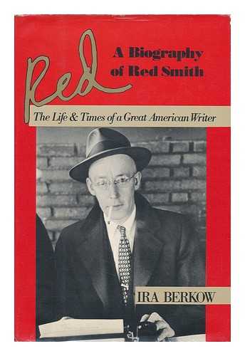 BERKOW, IRA - Red : a Biography of Red Smith / Ira Berkow