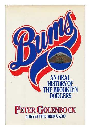 GOLENBOCK, PETER - Bums--An Oral History of the Brooklyn Dodgers / Peter Golenbock