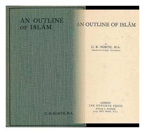 NORTH, CHRISTOPHER RICHARD (1888-) - An Outline of Islam, by C. R. North