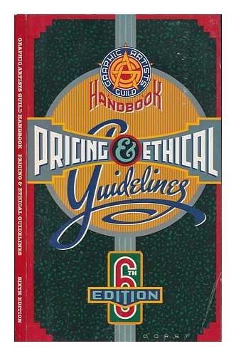 GRAPHIC ARTISTS GUILD (U. S. ) - Graphic Artists Guild Handbook : Pricing & Ethical Guidelines