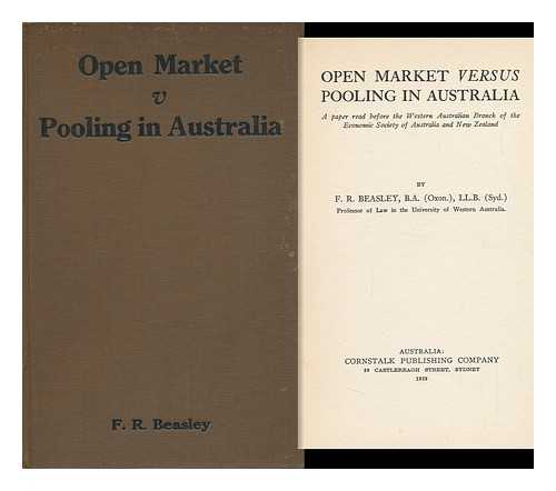 BEASLEY, FRANK REGINALD - Open Market Versus Pooling in Australia : a Paper Read before the Western Australian Branch of the Economic Society of Australia and New Zealand