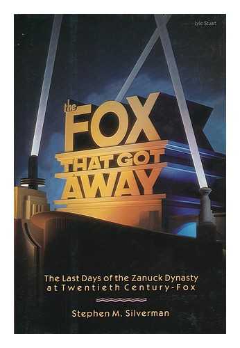 SILVERMAN, STEPHEN M. - The Fox That Got Away : the Last Days of the Zanuck Dynasty At Twentieth Century-Fox