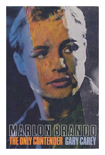 Carey, Gary - Marlon Brando : the Only Contender / Gary Carey