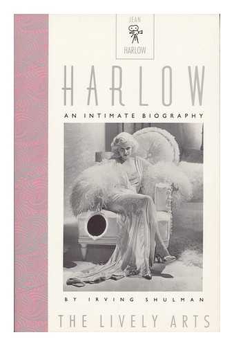 SHULMAN, IRVING - Harlow : an Intimate Biography / Irving Shulman