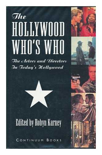 KARNEY, ROBYN (ED. ) - The Hollywood Who's Who : the Actors and Directors in Today's Hollywood / Edited by Robyn Karney