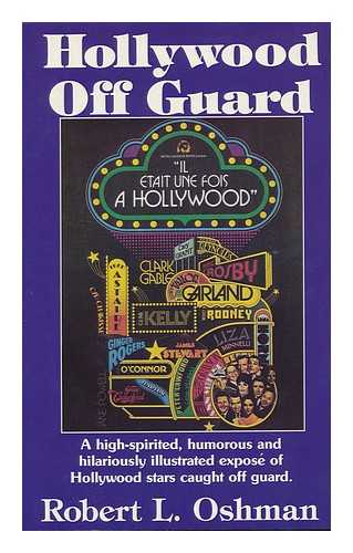 OSHMAN, ROBERT L. - Hollywood off Guard : a High-Spirited, Humorous, and Hilariously Illustrated Expos of Hollywood Stars Caught off Guard / Robert L. Oshman