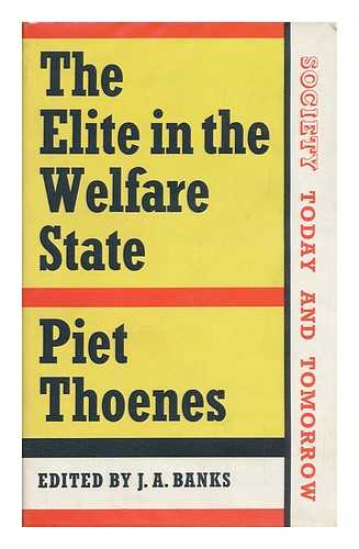 THOENES, PIET. J. A. BANKS (ED. ) - The lite in the Welfare State; Edited by J. A. Banks, Translated from the Dutch by J. E. Bingham [I. E. Brigham]