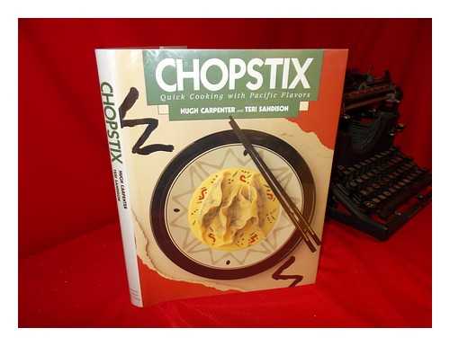 CARPENTER, HUGH. SANDISON, TERI. CHOPSTIX DIM SUM CAFE - Chopstix : Quick Cooking with Pacific Flavors