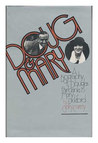 CAREY, GARY - Doug & Mary : a Biography of Douglas Fairbanks & Mary Pickford