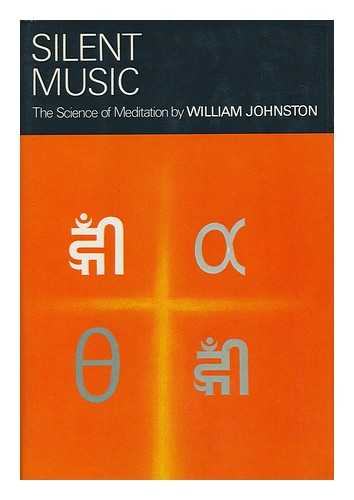 JOHNSTON, WILLIAM - Silent Music : the Science of Meditation / William Johnston
