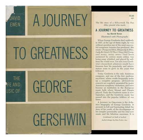 EWEN, DAVID - A Journey to Greatness; the Life and Music of George Gershwin. Illustrated with Photos