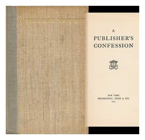 [Page, Walter Hines] - A Publisher's Confession