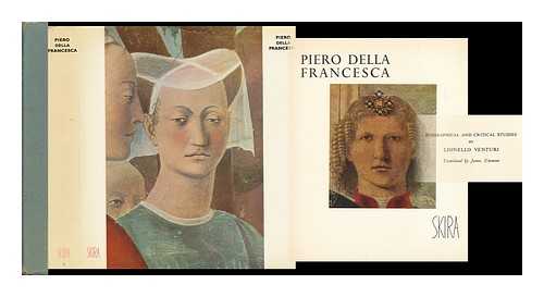 VENTURI, LIONELLO (1885-1961). JAMES EMMONS (TRANSL. ) - Piero Della Francesca. [Biographical and Critical Studies. Translated by James Emmons