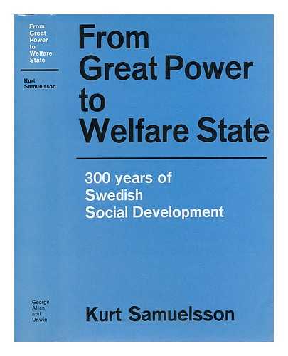 SAMUELSSON, KURT. SVERIGES RIKSBANK - From Great Power to Welfare State : 300 Years of Swedish Social Development