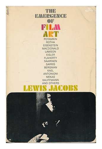 JACOBS, LEWIS (COMP. ) - The Emergence of Film Art; the Evolution and Development of the Motion Picture As an Art, from 1900 to the Present