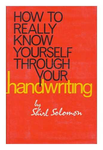 SOLOMON, SHIRL - How to Really Know Yourself through Your Handwriting