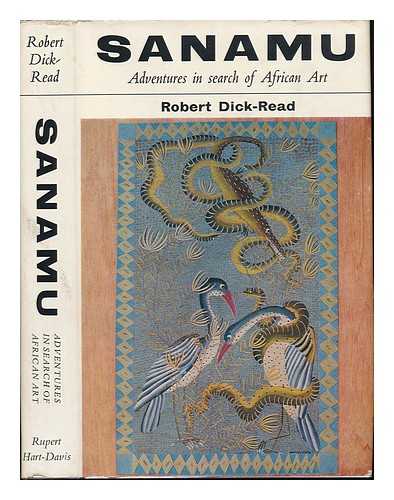 DICK-READ, ROBERT - Sanamu; Adventures in Search of African Art