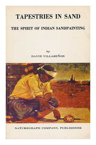 VILLASENOR, DAVID V. - Tapestries in Sand; the Spirit of Indian Sandpainting. Paintings and Interpretation by David V. Villaseñor. Photography by Los Angeles County Museum. Prefaced by Vinson Brown