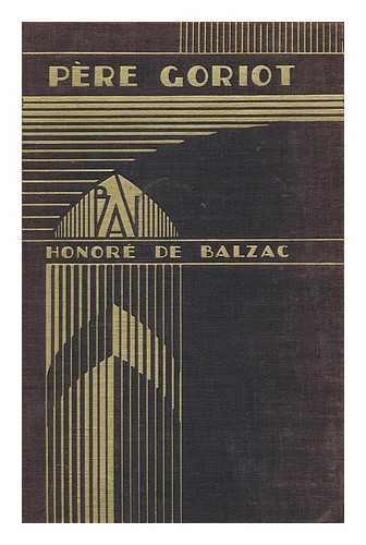 BALZAC, HONORE DE - Pere Goriot, by Honore De Balzac