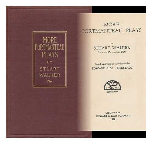 WALKER, STUART - More Portmanteau Plays, by Stuart Walker, Edited, and with an Introduction, by Edward Hale Bierstadt