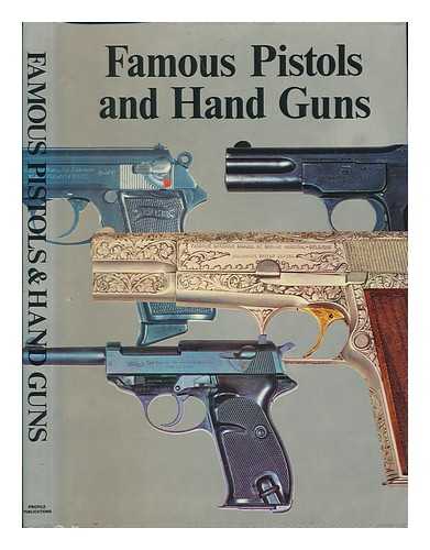 CORMACK, A. J. R. (ED. ) - Famous Pistols and Hand Guns / General Editor, A. J. R. Cormack