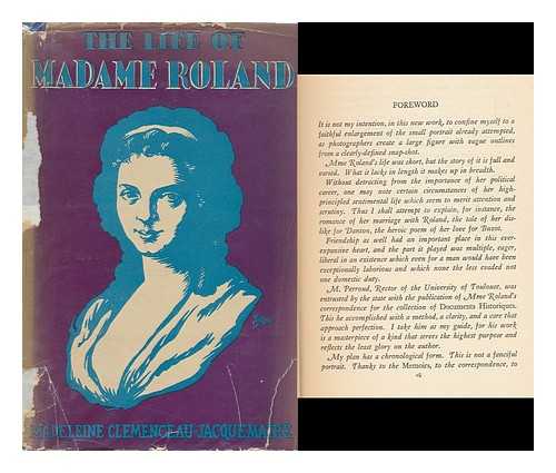 Jacquemaire, Madeleine Clemenceau - The Life of Madame Roland, by Madeleine Clemenceau-Jacquemaire, Translated by Laurence Vail