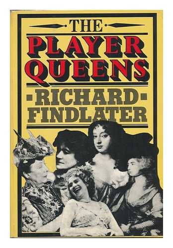 FINDLATER, RICHARD (1921-1985) - The Player Queens / Richard Findlater