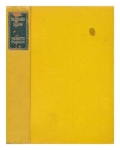 PEARSON, HESKETH - Bernard Shaw : His Life and Personality / Hesketh Pearson