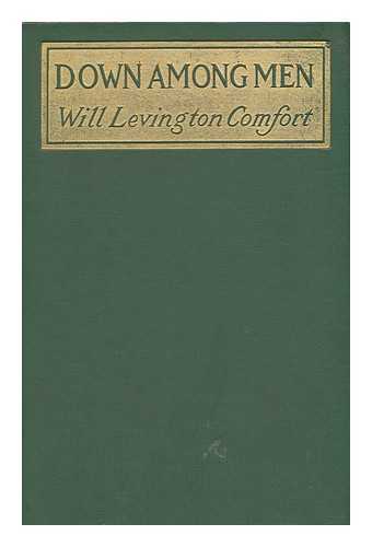 COMFORT, WILL LEVINGTON (1878-1932) - Down Among Men, by Will Levington Comfort