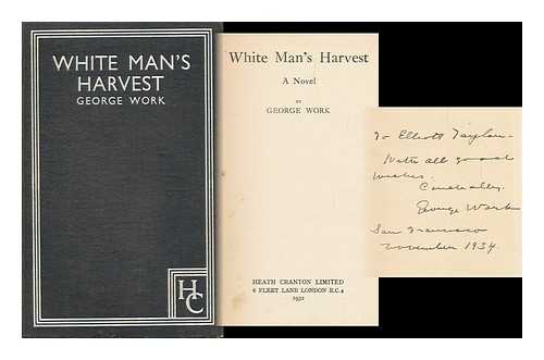WORK, GEORGE - White Man's Harvest, a Novel by George Work