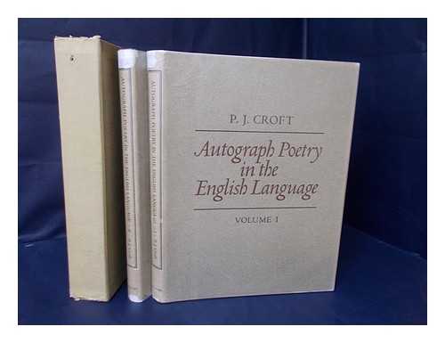 CROFT, PETER JOHN - Autograph Poetry in the English Language; Facsimiles of Original Manuscripts from the Fourteenth to the Twentieth Century; Compiled and Edited with an Introduction, Commentary and Transcripts by P. J. Croft ... Volumes I & II