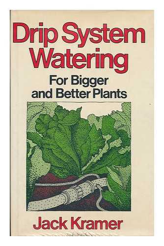 KRAMER, JACK (1927-) - Drip System Watering for Bigger and Better Plants