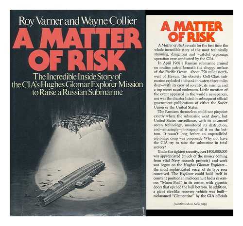 VARNER, ROY - A Matter of Risk : the Incredible Inside Story of the Cia's Hughes Glomar Explorer Mission to Raise a Russian Submarine