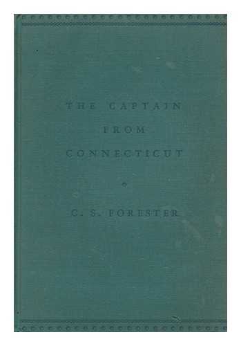 FORESTER, C. S. (CECIL SCOTT) (1899-1966) - The Captain from Connecticut, by C. S. Forester